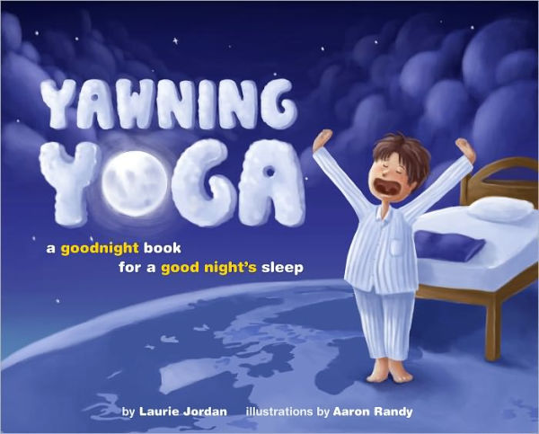 Yawning Yoga: A Goodnight Book for a Good Night's Sleep