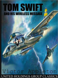 Title: Tom Swift and his Wirless Message, Author: Victor Appleton