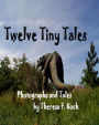 Twelve Tiny Tales: Photographs and Tales (2nd ed)