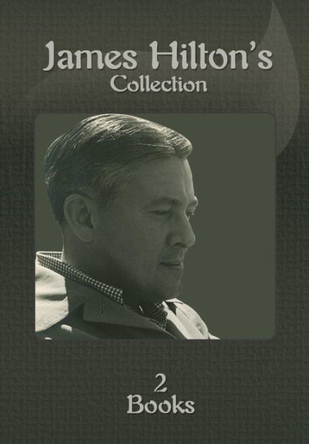 James Hilton's Collection [ 2 books ] by James Hilton | eBook | Barnes ...