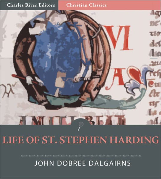 Life of St. Stephen Harding, Abbott of Citeaux, AD 1066-1134, and Founder of the Cistercian Order