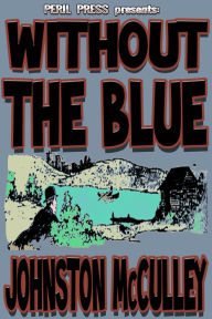 Title: Without the Blue, Author: Johnston McCulley