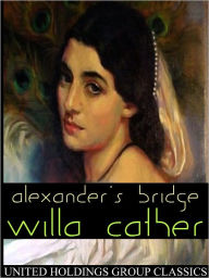 Title: Alexander's Bridge, Author: Willa Cather