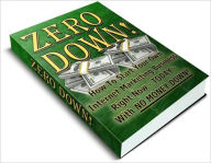 Title: Zero Down - How to Start Your Own Internet Marketing Business Right Now - Today with NO Money Down!, Author: Irwing