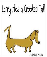 Title: LARRY HAS A CROOKED TAIL, Author: Monica Hess