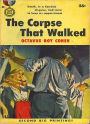 The Corpse That Walked: A Mystery/Detective, Thriller Classic By Octavus Roy Cohen! AAA+++