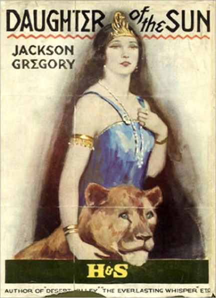Daughter Of The Sun: An Adventure/Western Classic By Jackson Gregory!