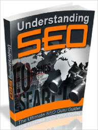 Title: Understanding SEO-The Ultimate SEO Guru Guide, Author: Joye Bridal
