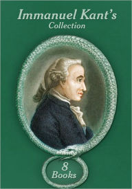 Title: Immanuel Kant's Collection [ 8 Books ], Author: Immanuel Kant