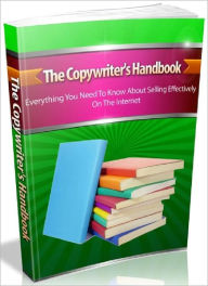 Title: The Copywriters Handbook - Everything You Need To Know About Selling Effectively On The Internet, Author: Joye Bridal