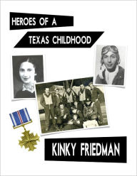 Title: Heroes of A Texas Childhood, Author: Kinky Friedman