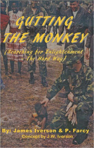 Title: Gutting the Monkey, Author: James Iverson