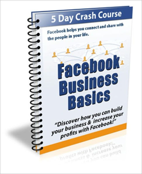 5 Days Crash Course - Facebook Business Basics - Discover How You Can Build Your Business & Increase Your Profits With Facebook!