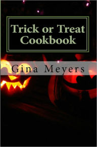 Title: Trick or Treat Cookbook, Author: Gina Meyers