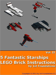 Title: Five Fantastic Starships Vol II - LEGO Brick Instructions by 1st Foundations, Author: 1st Foundations LLC