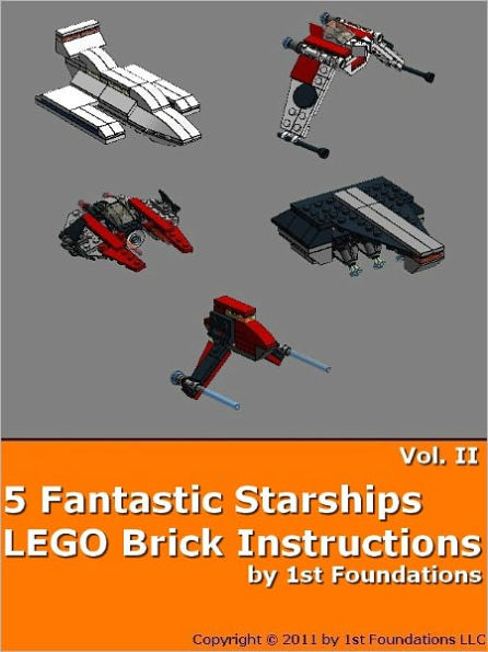 Five Fantastic Starships Vol II - LEGO Brick Instructions by 1st Foundations