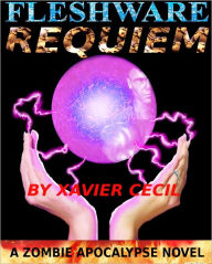 Title: Fleshware Requiem (An Apocalypse Doll Prequel), Author: Xavier Cecil