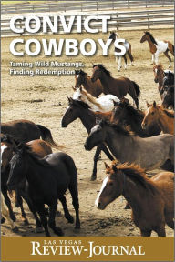 Title: Convict Cowboys: Taming Wild Mustangs, Finding Redemption, Author: Las Vegas Review-Journal