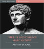 The Life and Times of Marc Antony (Illustrated)