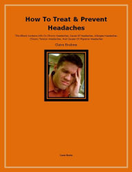 Title: How To Treat & Prevent Headaches, Author: Claire Brahms