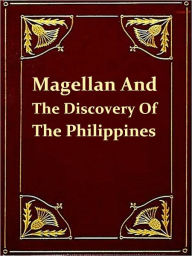Title: The Story of Magellan and The Discovery of the Philippines [Illustrated], Author: Hezekiah Butterworth