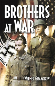 Title: Brothers at War: Unique Perspective on WW II, Author: Werner Gramckow