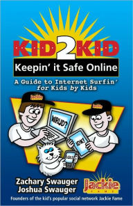 Title: Kid2Kid, Keepin' it Safe Online, Author: Zachary Swauger