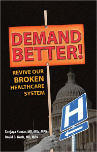 Title: Demand Better! Revive Our Broken Healthcare System, Author: Sanjaya Kumar