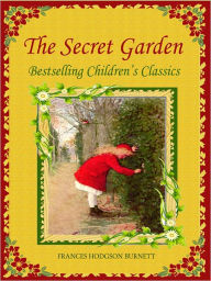 Title: The Secret Garden (Bestselling Children's Classics), Author: Frances Hodgson Burnett