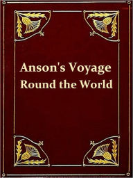 Title: Anson's Voyage Round the World. The Text Reduced. With Introduction, Notes and Glossary [Illustrated], Author: H.W. Household