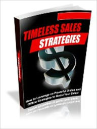 Title: Timeless Sales Strategies - How to Leverage on Powerful Online and Offline Strategies to Boost Your Sales!, Author: Irwing