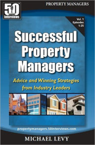 Title: Successful Property Managers: Advice and Winning Strategies from Industry Leaders (Vol. 1), Author: Michael Levy