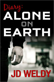 Title: Diary: Alone on Earth, Author: JD Weldy