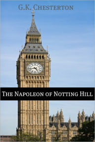 Title: The Napoleon of Notting Hill (Annotated), Author: G. K. Chesterton