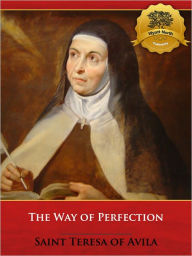 Title: The Way of Perfection - Enhanced, Author: St. Teresa