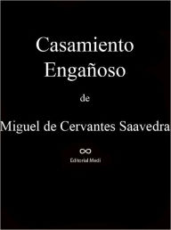 Title: Casamiento Engañoso, Author: Miguel De Cervantes Saavedra