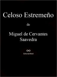 Title: Celoso Estremeño, Author: Miguel De Cervantes Saavedra