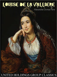 Title: Louise de la Valliere, Author: Alexandre Dumas