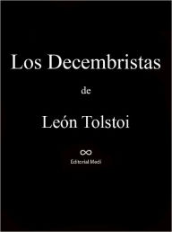 Title: Los Decembristas, Author: Leo Tolstoy