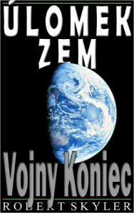 Title: Úlomok Zem - 002 - Vojny Koniec (Slovak Edition), Author: Robert Skyler