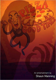 Title: Pizza Good Times, Author: Shaun Manning