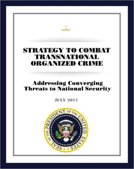 Strategy to Combat Transnational Organized Crime: Addressing Converging ...