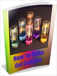 Title: How To Make Gel Candles, Author: Linda Ricker