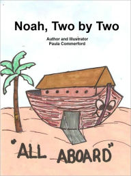 Title: Noah, Two by Two, Author: Paula Commerford