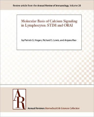 Title: Molecular Basis of Calcium Signaling in Lymphocytes: STIM and ORAI, Author: Patrick G. Hogan