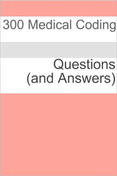 300 Medical Coding Questions (and Answers)