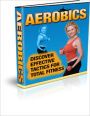 Aerobics:Discover Effective Tactics for Total Fitness