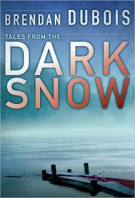 Title: Tales from the Dark Snow, Author: Brendan DuBois