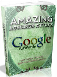 Title: Amazing Adwords Attack - Get More Traffic With Adwords Easily, Author: Joye Bridal