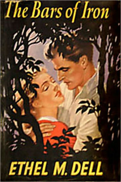The Bars Of Iron: A Dramatic Romance/Literature Classic By Ethel May Dell!